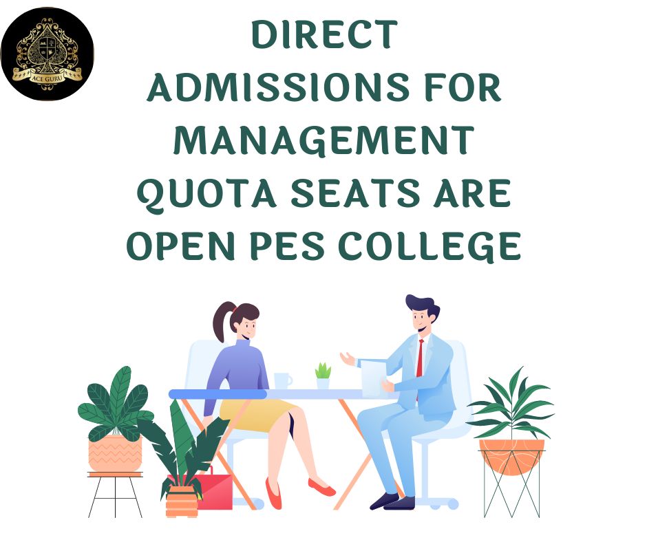 Direct Admissions for Management Quota seats are open PES College