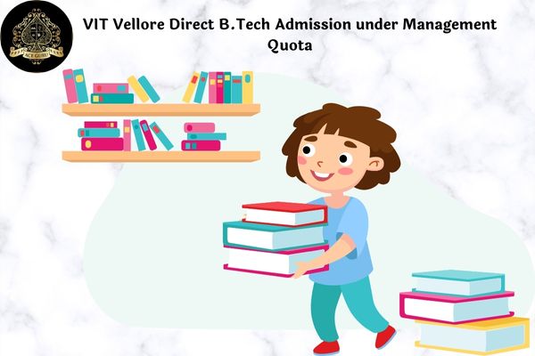 VIT Vellore Direct B.Tech Admission under Management Quota